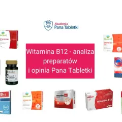 Która witamina B12 najlepsza? Analiza preparatów i opinia Pana Tabletki. Na zdjęciu różne suplementy z witaminą B12.