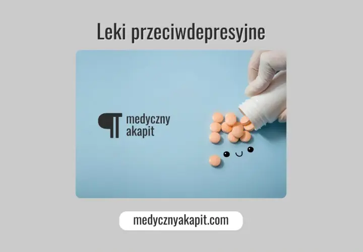 Uśmiechnięte tabletki, jak paroksetyna, wypadają z białego pojemnika. Nad nimi napis "Leki przeciwdepresyjne".