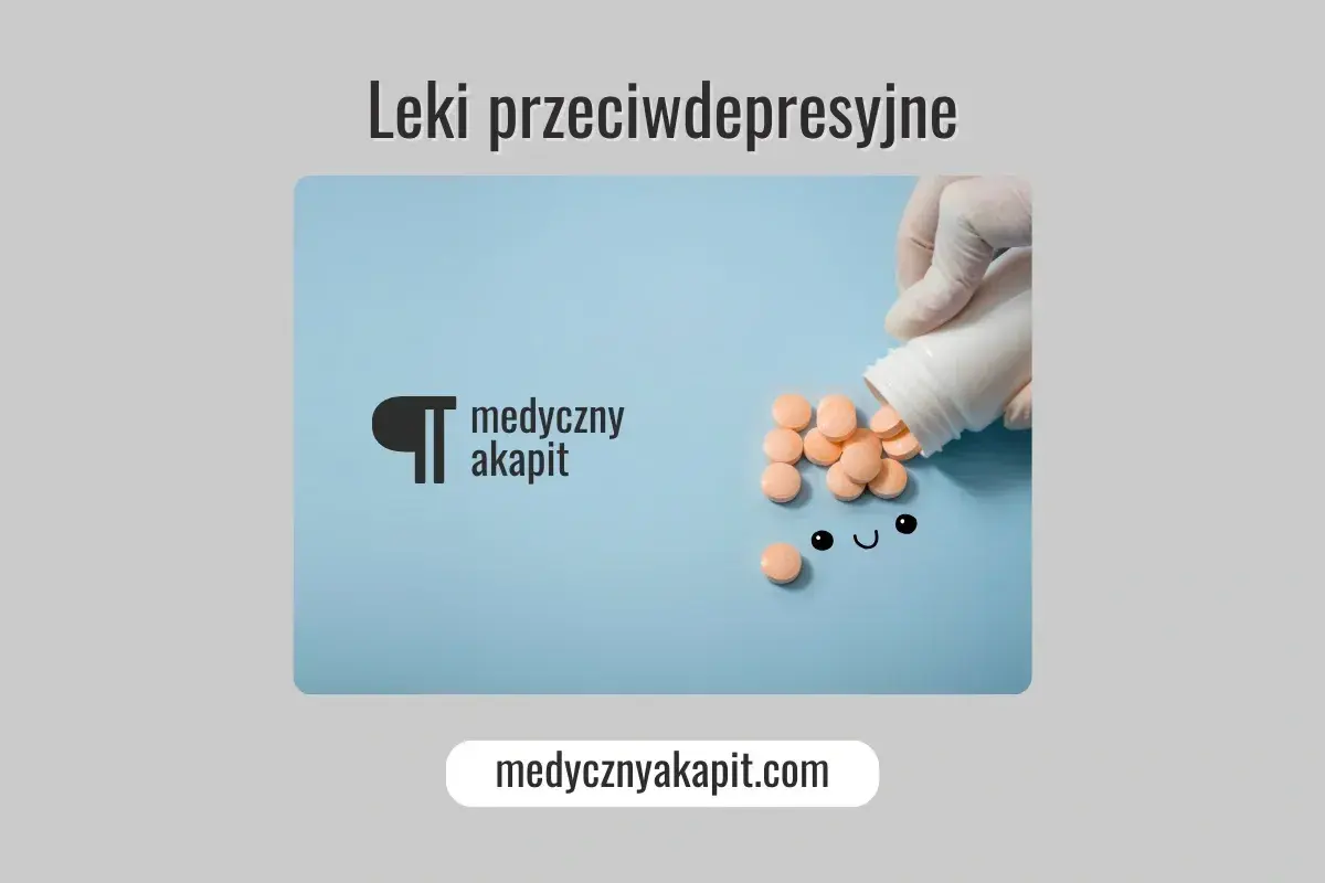 Uśmiechnięte tabletki, jak paroksetyna, wypadają z białego pojemnika. Nad nimi napis "Leki przeciwdepresyjne".